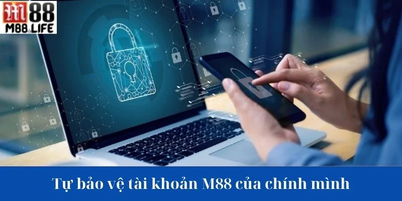 Học cách tự bảo vệ giúp nâng cao trải nghiệm cá cược tại M88.