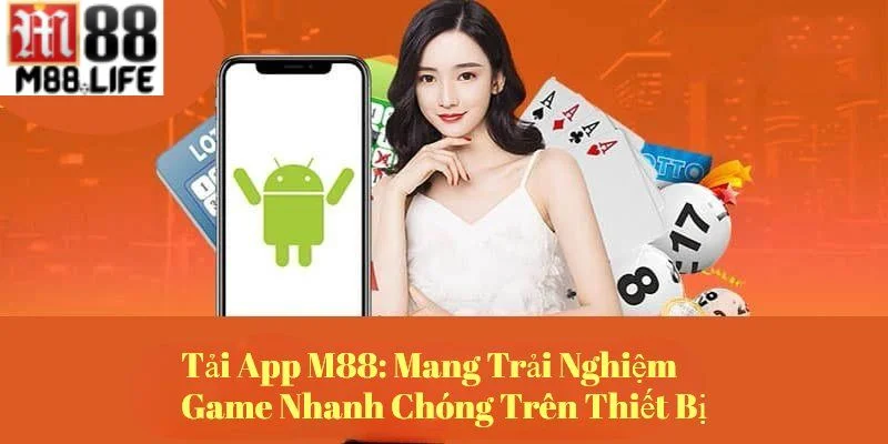 Thực hiện tải app M88 bạn sẽ nhận được rất nhiều lợi ích.