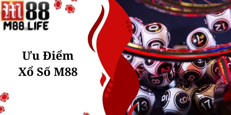 Xổ số M88 sở hữu nhiều ưu điểm nổi bật.